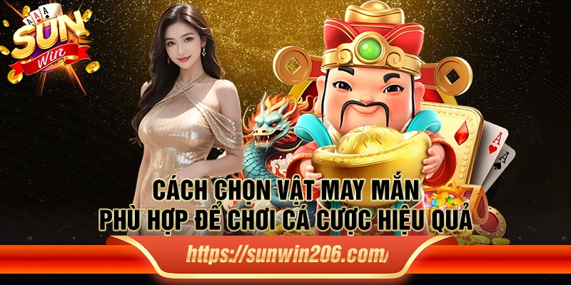 Cách chọn vật may mắn phù hợp để chơi cá cược hiệu quả