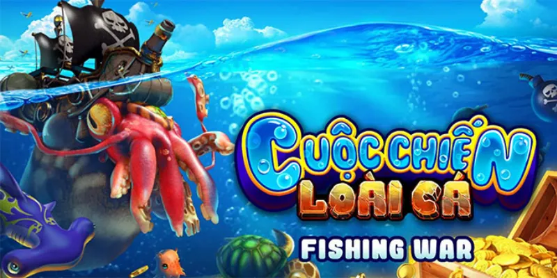 Chiến lược bắn cá Fishing War để tối ưu phần thưởng