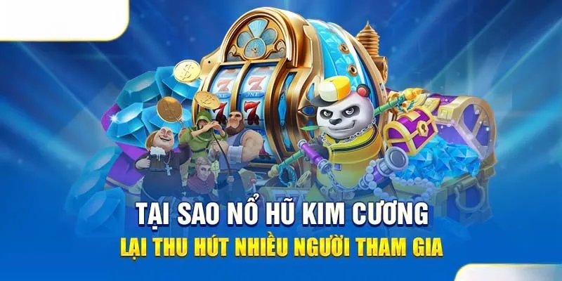 Tổng quan về Nổ Hũ Kim Cương